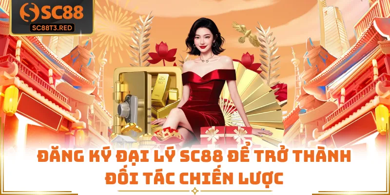 Đăng ký đại lý SC88 để trở thành đối tác chiến lược