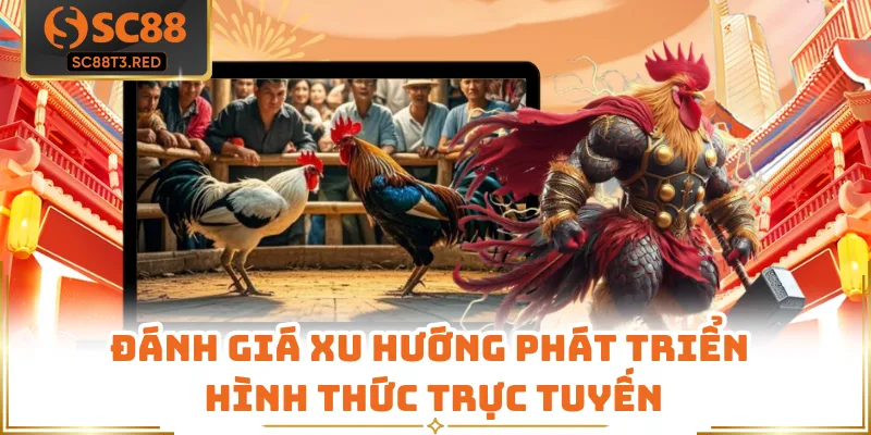 Đánh giá xu hướng phát triển hình thức trực tuyến