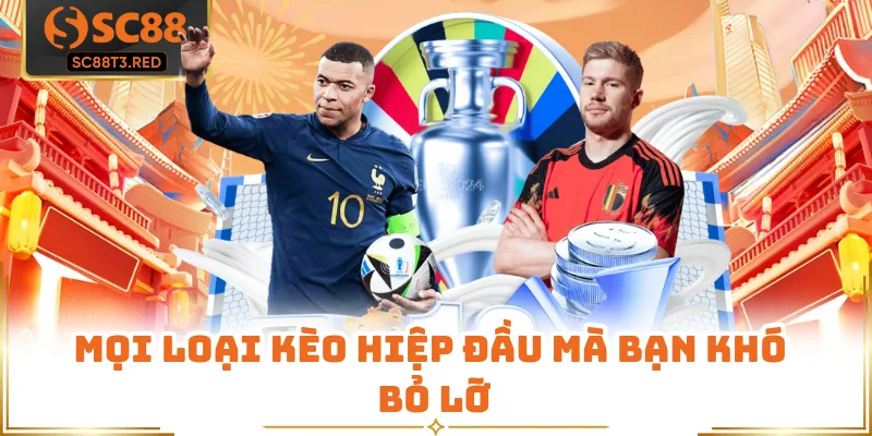 Mọi loại kèo hiệp đầu mà bạn khó bỏ lỡ