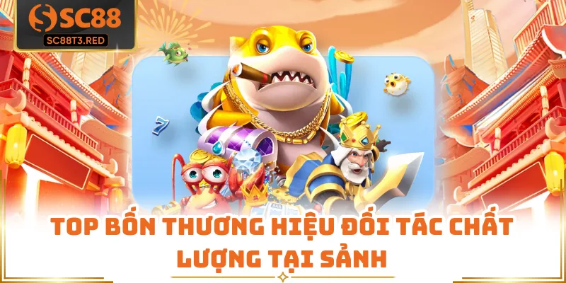 Top bốn thương hiệu đối tác chất lượng tại sảnh 